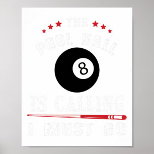 Funny Pool Billiards Gift Pool Hall Is Calling I M Poster