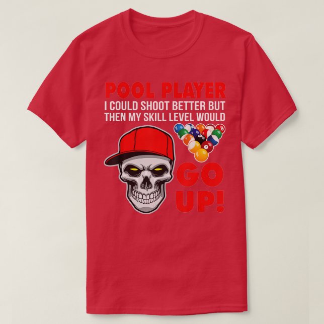 Funny Pool Billiards  I Could Shoot Better  T-Shirt (Design Front)