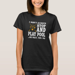 Funny Pool Billiards Player Saying Cue Billiard Ba T-Shirt