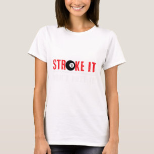 Funny Pool Billiards Stroke It Dont Poke It Gift T-Shirt