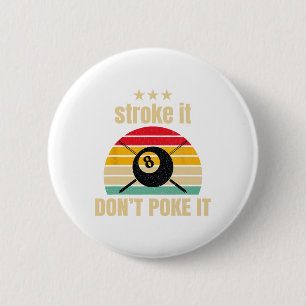 Funny Pool Billiards Stroke It Dont Poke It Pool P 6 Cm Round Badge