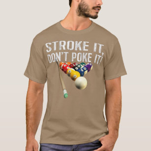 Funny Pool Billiards _ Stroke It Don't Poke It! Te T-Shirt