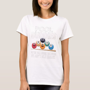 Funny Pool Buddies Here Because Aint All There Bil T-Shirt