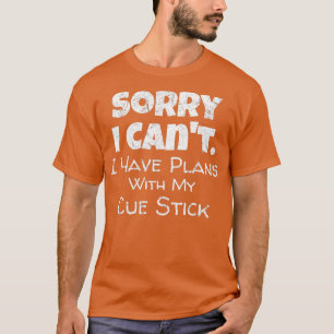 Funny Pool Cue Stick Quote Billiards Snooker Playe T-Shirt