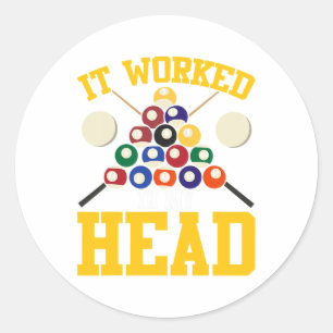 Funny Pool Hall Billiards It Worked In My Head Sno Classic Round Sticker