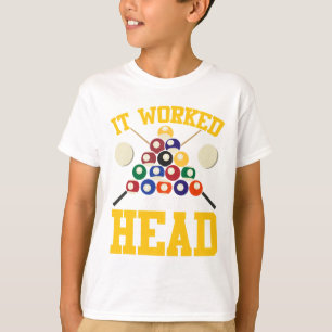 Funny Pool Hall Billiards It Worked In My Head Sno T-Shirt