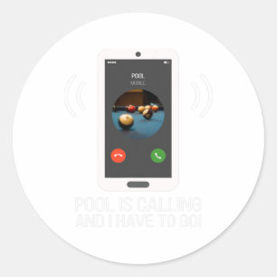 Funny Pool Is Calling For Pool Player - Billiards Classic Round Sticker