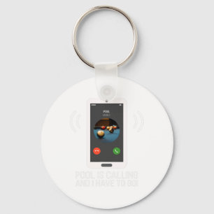 Funny Pool Is Calling For Pool Player - Billiards Key Ring