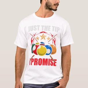 Funny Pool Player Billiards Just The Tip I Promise T-Shirt