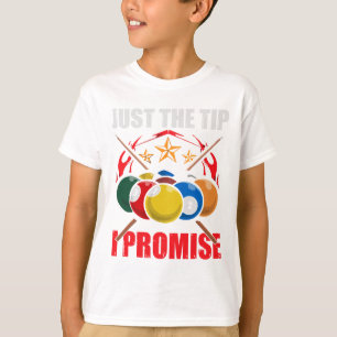 Funny Pool Player Billiards Just The Tip I Promise T-Shirt