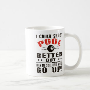 Funny Pool Player Billiards Shirt I Could Shoot Po Coffee Mug