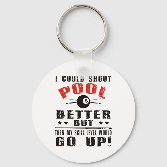 Funny Pool Player Billiards Shirt I Could Shoot Po Key Ring (Front)