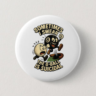Funny Pool Player Dad Joke Gifts Suicidal 8-ll Bil 6 Cm Round Badge