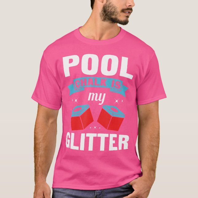 Funny Pool Player For Billiards Cue Chalk T-Shirt (Front)