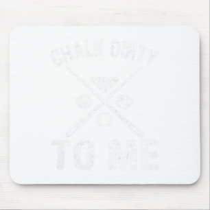Funny Pool Player Gift Billiards Chalk Dirty To Me Mouse Mat