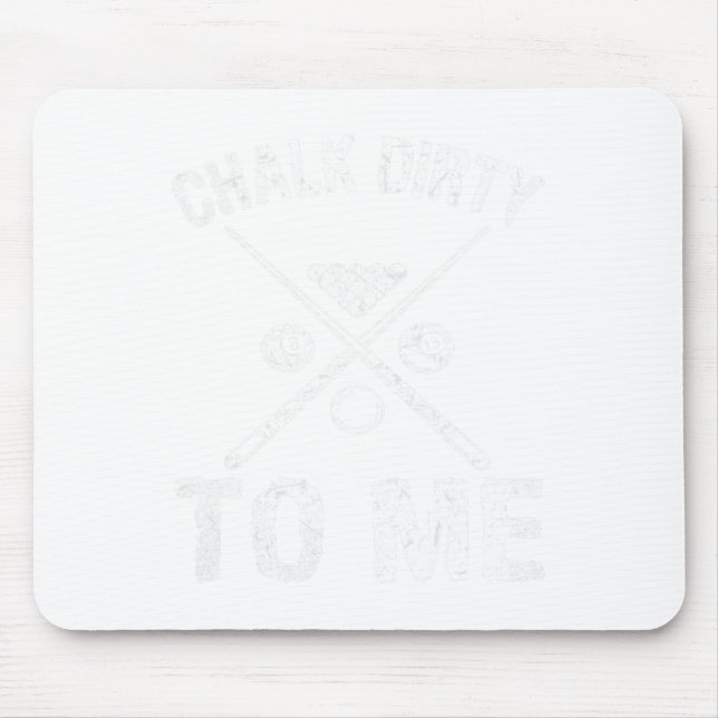 Funny Pool Player Gift Billiards Chalk Dirty To Me Mouse Mat (Front)