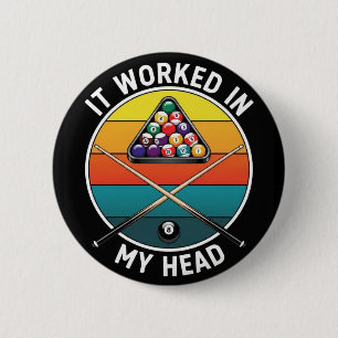 Funny Pool Player It Worked in My Head Billiards 6 Cm Round Badge