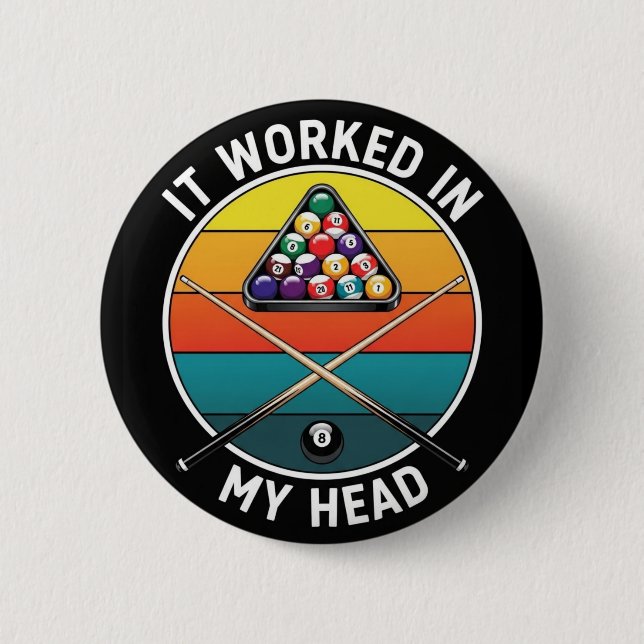 Funny Pool Player It Worked in My Head Billiards 6 Cm Round Badge (Front)