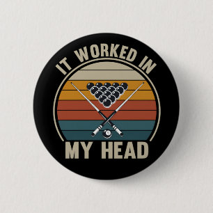 Funny Pool Player It Worked in My Head Billiards 6 Cm Round Badge