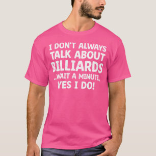 Funny Pool Player Men I Don'T Always Talk About Bi T-Shirt