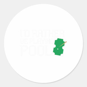 Funny Pool Table Rather Be Playing Pool Billiards Classic Round Sticker