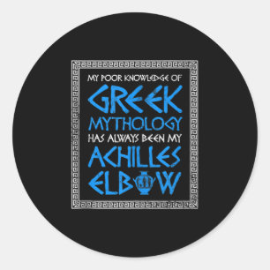 Funny Poor Knowledge Greek Mythology Achilles Elbo Classic Round Sticker