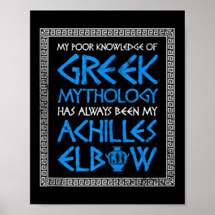 Funny Poor Knowledge Greek Mythology Achilles Elbo Poster