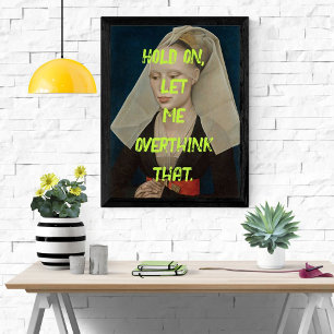 Funny Pop Art Renaissance Overthink Woman Poster