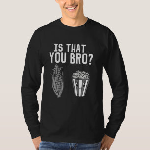 Funny Popcorn For Men Women Boys Girls Maize Corn T-Shirt