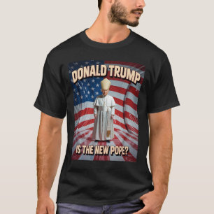 Funny Pope And President Donald Trump T-Shirt