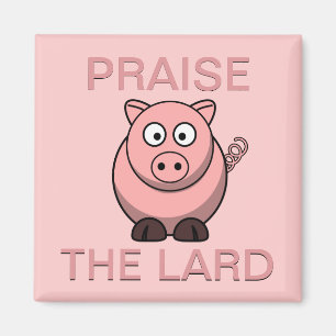 Funny Pork Bacon Praise the Lard Piggy Magnet