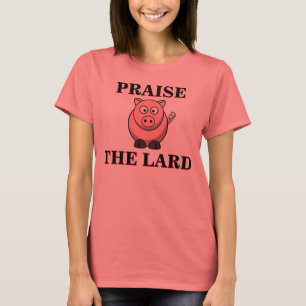 Funny Pork Bacon Praise the Lard Piggy T-Shirt