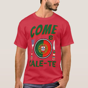 Funny Portuguese Come e CaleTe 1 T-Shirt