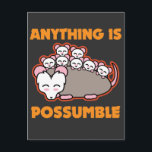 Funny Possum Opossum Pun Anything Is Possumble Postcard<br><div class="desc">This is an awesome Opossum Design that expresses love for the opossum family and rodent and rat like animals. A motivational and inspirational possum pun,  anything is possible! Gift for possum lovers.</div>