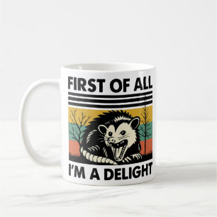 Funny Possum Quote - First of All I'm a Delight Ca Coffee Mug