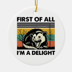 Funny Possum Quote - First of All I'm a Delight Ceramic Tree Decoration