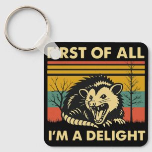 Funny Possum Quote - First of All I'm a Delight  Key Ring