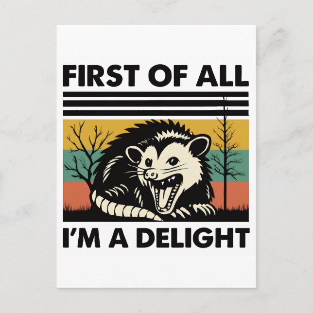 Funny Possum Quote - First of All I'm a Delight  Postcard (Front)