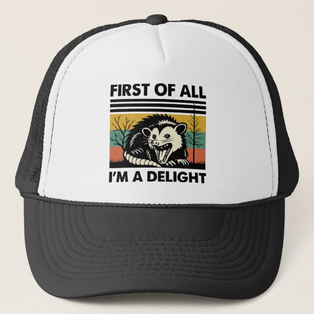 Funny Possum Quote - First of All I'm a Delight Trucker Hat (Front)