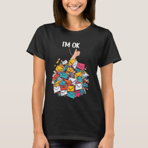 Funny Postal Worker I'm Ok Mail Envelopes Mail Car T-Shirt