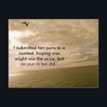 Funny Postcard about Puns, punny, Postcrossing<br><div class="desc">I submitted ten puns to a contest,  hoping one might win the prize,  but no pun in ten did. (word play for no pun intended) hahaha This is great for Postcrossing or Postcard United as well as a friend or family member.</div>