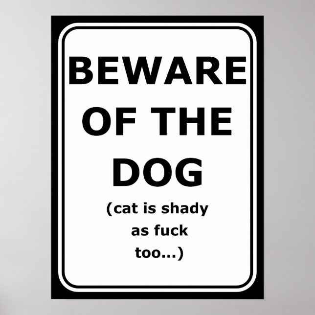 Funny poster beware of the dog, cat is shady too (Front)