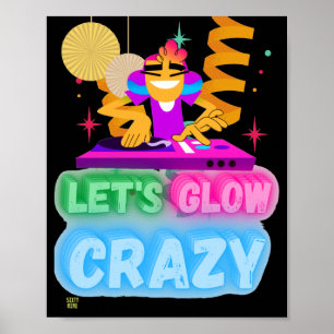 funny poster "LET'S GLOW CRAZY"