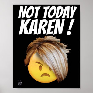 funny poster  "NOT TODAY KAREN"