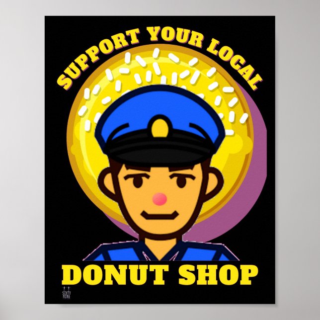 funny poster  "SUPPORT YOUR LOCAL DONUT..." (Front)