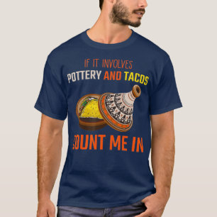 Funny Pottery And Taco Lover Ceramics Artist T-Shirt