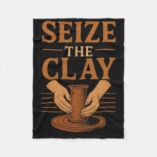 Funny Pottery Ceramics Artist Seize The Clay Fleece Blanket