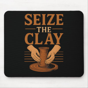 Funny Pottery Ceramics Artist Seize The Clay Mouse Mat