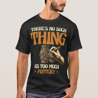Funny Pottery Clay Ceramic Design Art T-Shirt