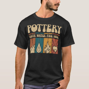 Funny Pottery Earth Water Fire Soul Clay Ceramic A T-Shirt